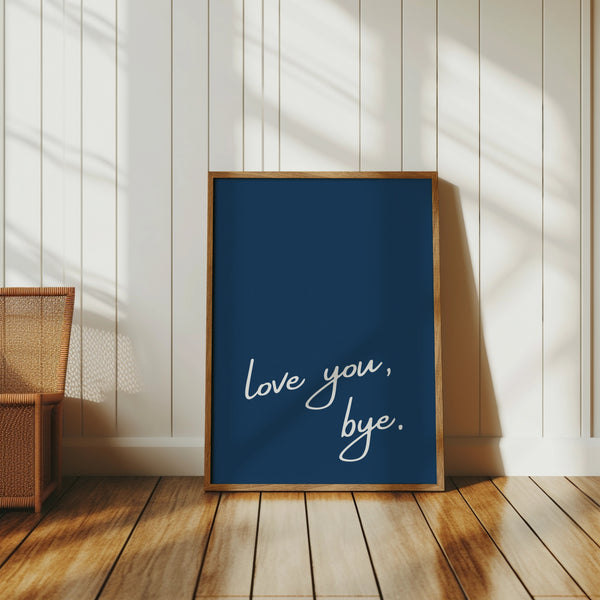 navy blue background with white script typography love you bye quote vertical orientation wall art