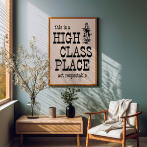 This Is A High Class Place Print