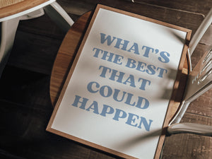 Blue What's The Best That Could Happen Print