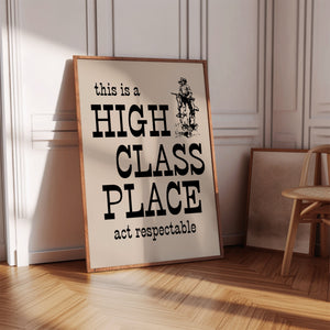This Is A High Class Place Print