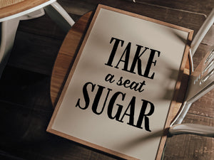 Take A Seat Sugar Print
