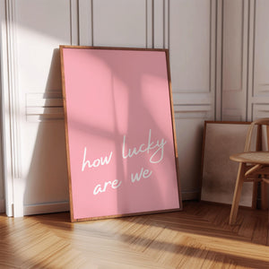 How lucky are we quote wall art blush pink 