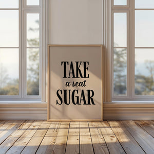 Take A Seat Sugar Print