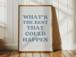 Blue What's The Best That Could Happen Print