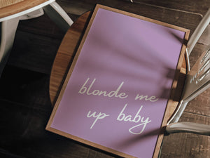 Blonde Me Up Baby Print