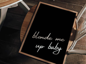 Blonde Me Up Baby Print