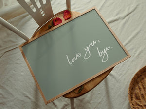 Love You Bye Print
