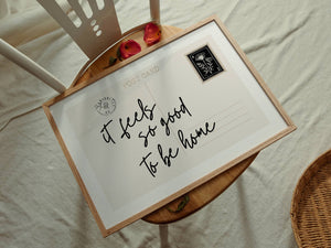 Feels So Good To Be Home Print