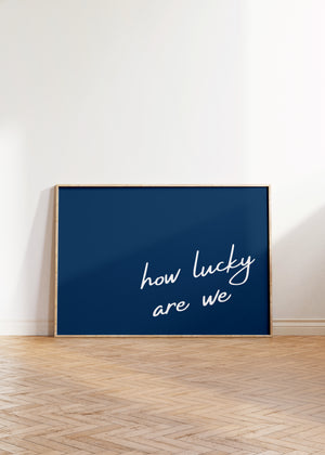 Horizontal how lucky are we quote poster navy