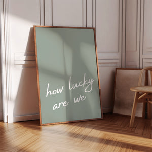 How lucky are we quote wall art Sage green