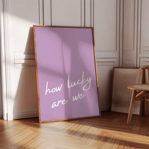 How lucky are we quote wall art purple
