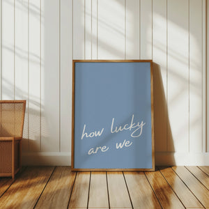 How lucky are we quote wall art blue