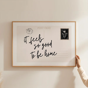Feels So Good To Be Home - Physical Print