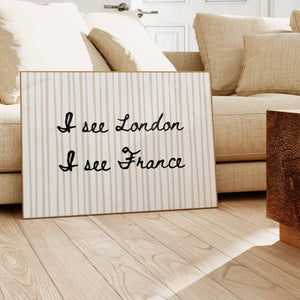 i see london i see france quote in hand written style black font on beige stripe background horizontal wall art