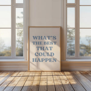 Blue What's The Best That Could Happen Print