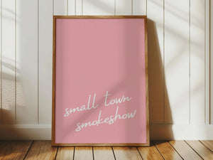 Pink small town smoke show quote print 