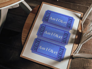 Am I Okay Ticket Print