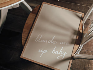 Blonde Me Up Baby Print