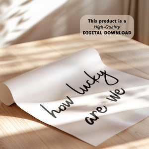 How Lucky Are We Minimalist Print