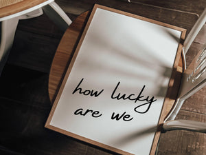 How Lucky Are We Minimalist Print