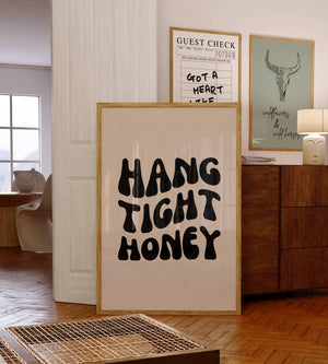 Hang Tight Honey Print
