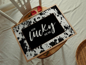 How Lucky Are We Cowhide Print