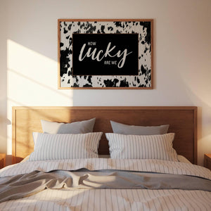 How Lucky Are We Cowhide Print